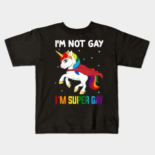 Unicorn I_m Not Gay I_m Super Gay LGBT T-shirt Kids T-Shirt
